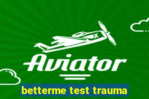 betterme test trauma